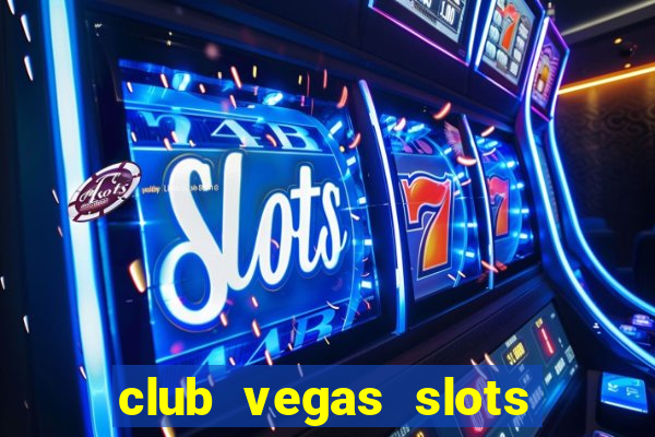 club vegas slots casino games 777